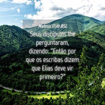 Picture 04 - Mateus 17:10 BSL - Seus discípulos lhe perguntaram, dizendo: - Bible Verse Picture
