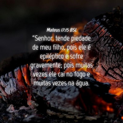 Picture 04 - Mateus 17:15 BSL - “Senhor, tende piedade de meu filho, pois ele - Bible Verse Picture