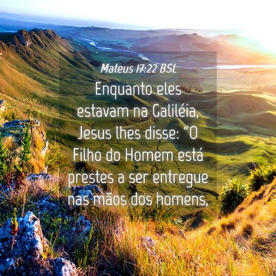 Picture 04 - Mateus 17:22 BSL - Enquanto eles estavam na Galiléia, Jesus lhes - Bible Verse Picture