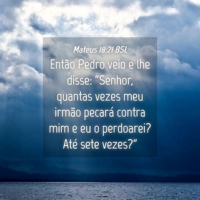 Picture 04 - Mateus 18:21 BSL - Então Pedro veio e lhe disse: “Senhor, quantas - Bible Verse Picture
