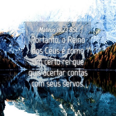 Picture 04 - Mateus 18:23 BSL - Portanto, o Reino dos Céus é como um certo rei - Bible Verse Picture