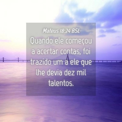 Picture 04 - Mateus 18:24 BSL - Quando ele começou a acertar contas, foi trazido - Bible Verse Picture