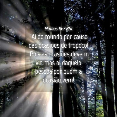Picture 04 - Mateus 18:7 BSL - “Ai do mundo por causa das ocasiões de - Bible Verse Picture