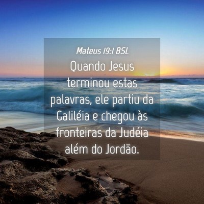Picture 04 - Mateus 19:1 BSL - Quando Jesus terminou estas palavras, ele partiu - Bible Verse Picture