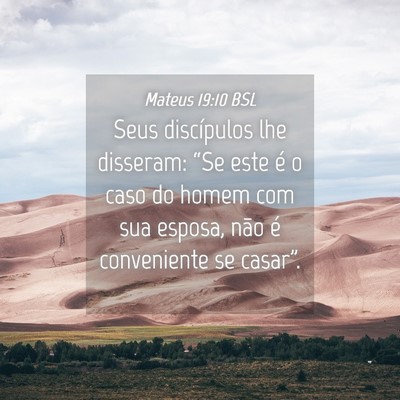 Picture 04 - Mateus 19:10 BSL - Seus discípulos lhe disseram: “Se este é o - Bible Verse Picture