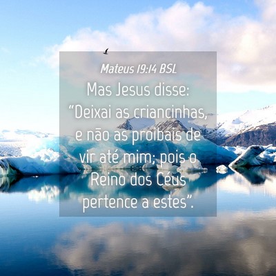 Picture 04 - Mateus 19:14 BSL - Mas Jesus disse: “Deixai as criancinhas, e não - Bible Verse Picture