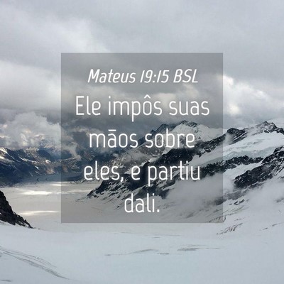 Picture 04 - Mateus 19:15 BSL - Ele impôs suas mãos sobre eles, e partiu - Bible Verse Picture