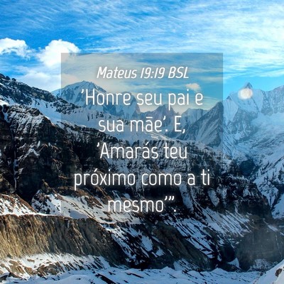 Picture 04 - Mateus 19:19 BSL - 'Honre seu pai e sua mãe'. E, 'Amarás teu - Bible Verse Picture