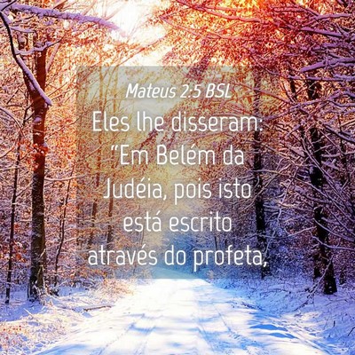 Picture 04 - Mateus 2:5 BSL - Eles lhe disseram: “Em Belém da Judéia, pois - Bible Verse Picture