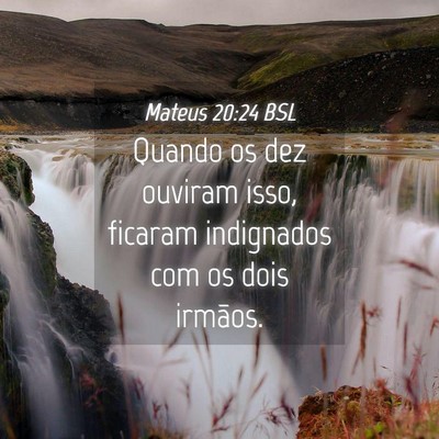 Picture 04 - Mateus 20:24 BSL - Quando os dez ouviram isso, ficaram indignados - Bible Verse Picture
