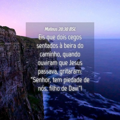 Picture 04 - Mateus 20:30 BSL - Eis que dois cegos sentados à beira do caminho, - Bible Verse Picture