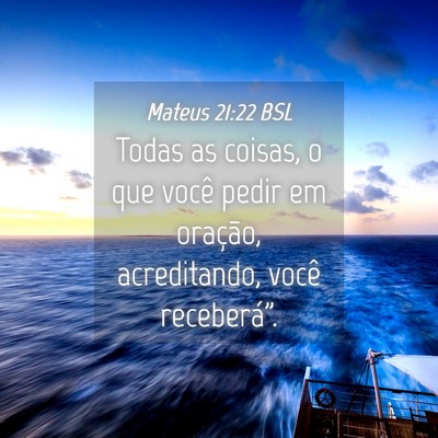 Picture 04 - Mateus 21:22 BSL - Todas as coisas, o que você pedir em oração, - Bible Verse Picture