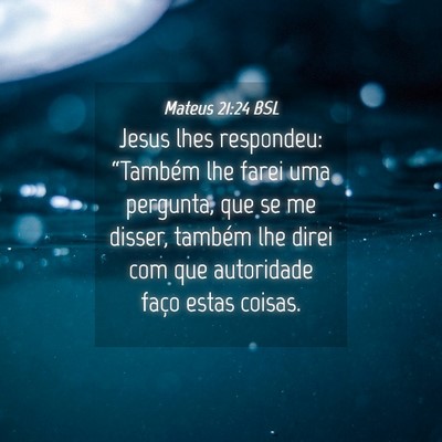 Picture 04 - Mateus 21:24 BSL - Jesus lhes respondeu: “Também lhe farei uma - Bible Verse Picture