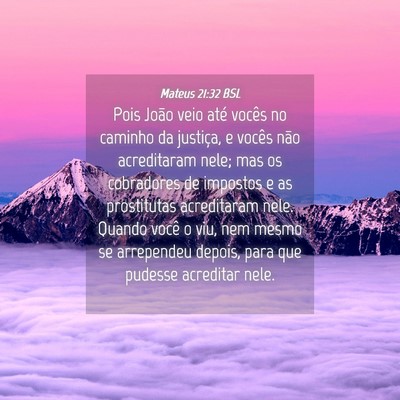 Picture 04 - Mateus 21:32 BSL - Pois João veio até vocês no caminho da - Bible Verse Picture