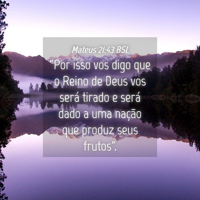 Picture 04 - Mateus 21:43 BSL - “Por isso vos digo que o Reino de Deus vos - Bible Verse Picture