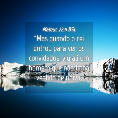 Picture 04 - Mateus 22:11 BSL - “Mas quando o rei entrou para ver os - Bible Verse Picture