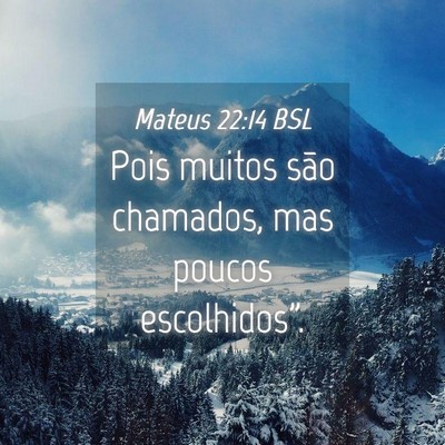 Picture 04 - Mateus 22:14 BSL - Pois muitos são chamados, mas poucos - Bible Verse Picture