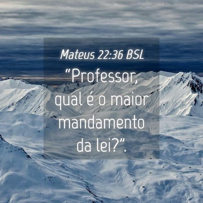 Picture 04 - Mateus 22:36 BSL - “Professor, qual é o maior mandamento da - Bible Verse Picture