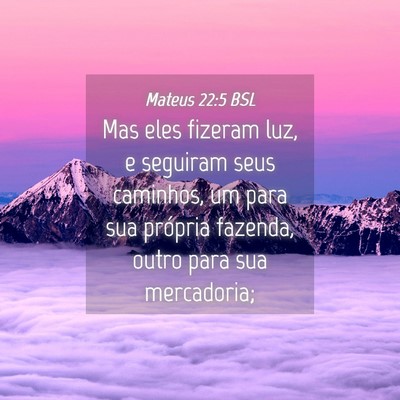 Picture 04 - Mateus 22:5 BSL - Mas eles fizeram luz, e seguiram seus caminhos, - Bible Verse Picture