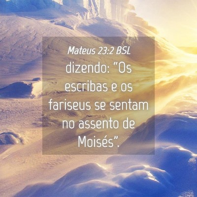 Picture 04 - Mateus 23:2 BSL - dizendo: “Os escribas e os fariseus se sentam - Bible Verse Picture