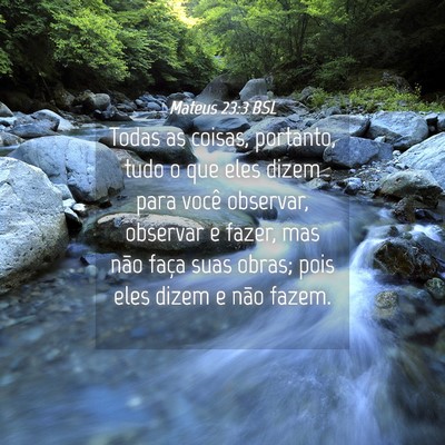 Picture 04 - Mateus 23:3 BSL - Todas as coisas, portanto, tudo o que eles dizem - Bible Verse Picture