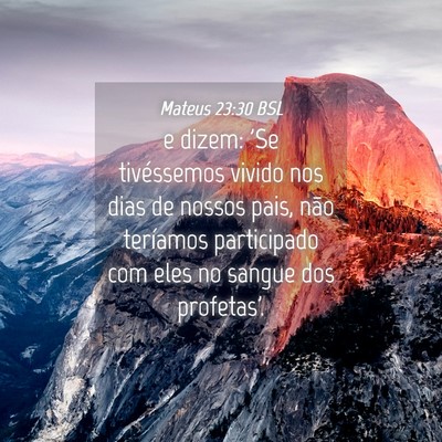 Picture 04 - Mateus 23:30 BSL - e dizem: 'Se tivéssemos vivido nos dias de - Bible Verse Picture