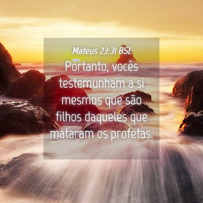 Picture 04 - Mateus 23:31 BSL - Portanto, vocês testemunham a si mesmos que são - Bible Verse Picture