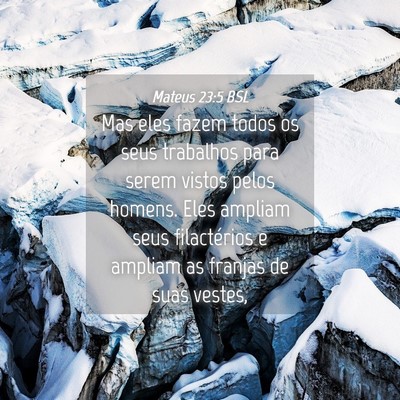 Picture 04 - Mateus 23:5 BSL - Mas eles fazem todos os seus trabalhos para serem - Bible Verse Picture