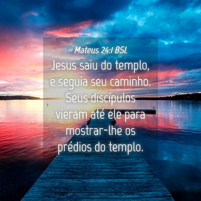 Picture 04 - Mateus 24:1 BSL - Jesus saiu do templo, e seguia seu caminho. Seus - Bible Verse Picture