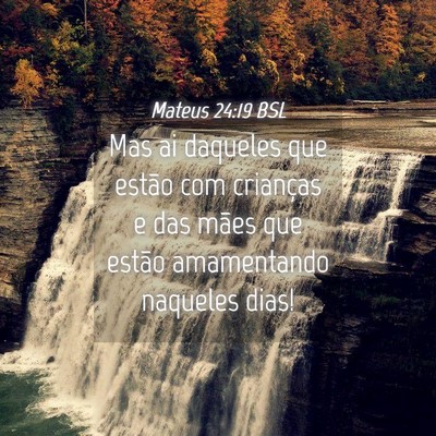 Picture 04 - Mateus 24:19 BSL - Mas ai daqueles que estão com crianças e das - Bible Verse Picture
