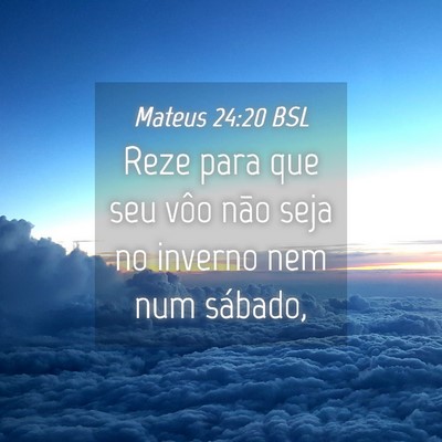 Picture 04 - Mateus 24:20 BSL - Reze para que seu vôo não seja no inverno nem - Bible Verse Picture