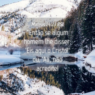 Picture 04 - Mateus 24:23 BSL - “Então se algum homem lhe disser: 'Eis aqui o - Bible Verse Picture