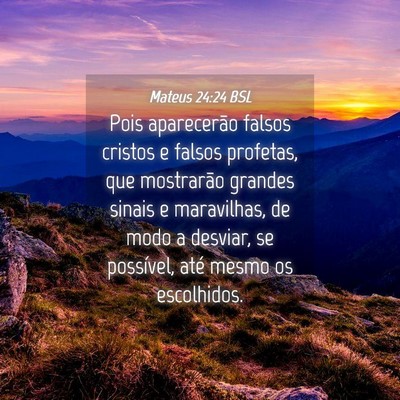 Picture 04 - Mateus 24:24 BSL - Pois aparecerão falsos cristos e falsos - Bible Verse Picture