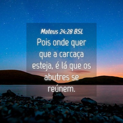 Picture 04 - Mateus 24:28 BSL - Pois onde quer que a carcaça esteja, é lá que - Bible Verse Picture