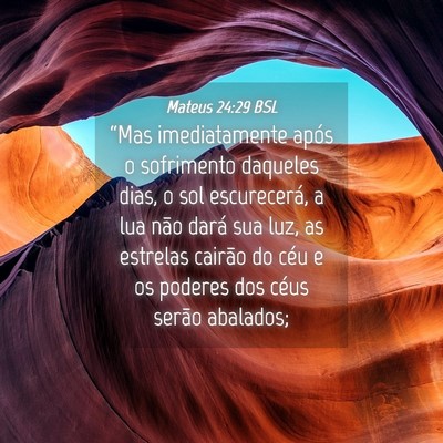 Picture 04 - Mateus 24:29 BSL - “Mas imediatamente após o sofrimento daqueles - Bible Verse Picture