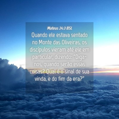 Picture 04 - Mateus 24:3 BSL - Quando ele estava sentado no Monte das Oliveiras, - Bible Verse Picture