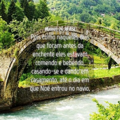 Picture 04 - Mateus 24:38 BSL - Pois como naqueles dias que foram antes da - Bible Verse Picture