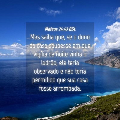 Picture 04 - Mateus 24:43 BSL - Mas saiba que, se o dono da casa soubesse em que - Bible Verse Picture