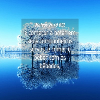 Picture 04 - Mateus 24:49 BSL - e começar a bater em seus companheiros servos, e - Bible Verse Picture