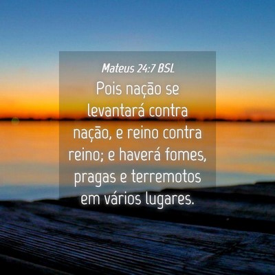 Picture 04 - Mateus 24:7 BSL - Pois nação se levantará contra nação, e - Bible Verse Picture