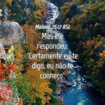 Picture 04 - Mateus 25:12 BSL - Mas ele respondeu: 'Certamente eu te digo, eu - Bible Verse Picture