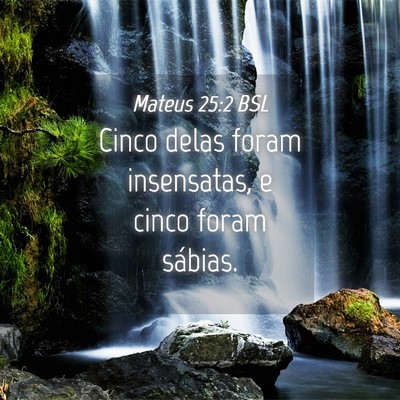Picture 04 - Mateus 25:2 BSL - Cinco delas foram insensatas, e cinco foram - Bible Verse Picture