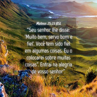 Picture 04 - Mateus 25:23 BSL - “Seu senhor lhe disse: 'Muito bem, servo bom e - Bible Verse Picture