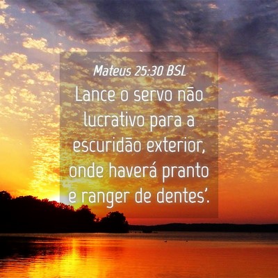 Picture 04 - Mateus 25:30 BSL - Lance o servo não lucrativo para a escuridão - Bible Verse Picture