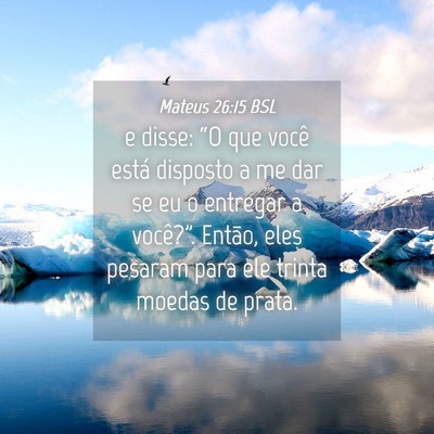 Picture 04 - Mateus 26:15 BSL - e disse: “O que você está disposto a me dar - Bible Verse Picture