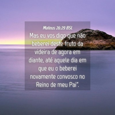 Picture 04 - Mateus 26:29 BSL - Mas eu vos digo que não beberei deste fruto da - Bible Verse Picture