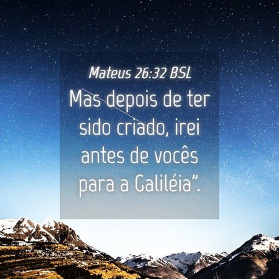 Picture 04 - Mateus 26:32 BSL - Mas depois de ter sido criado, irei antes de - Bible Verse Picture