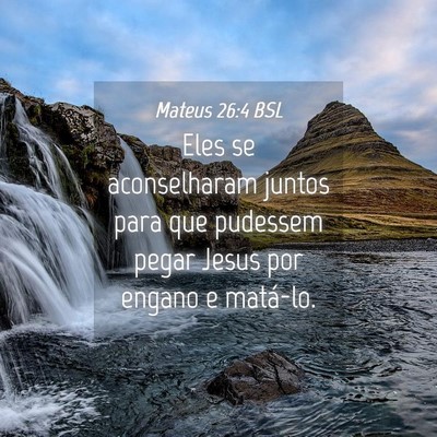 Picture 04 - Mateus 26:4 BSL - Eles se aconselharam juntos para que pudessem - Bible Verse Picture