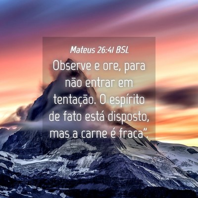 Picture 04 - Mateus 26:41 BSL - Observe e ore, para não entrar em tentação. O - Bible Verse Picture