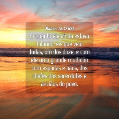 Picture 04 - Mateus 26:47 BSL - Enquanto ele ainda estava falando, eis que veio - Bible Verse Picture